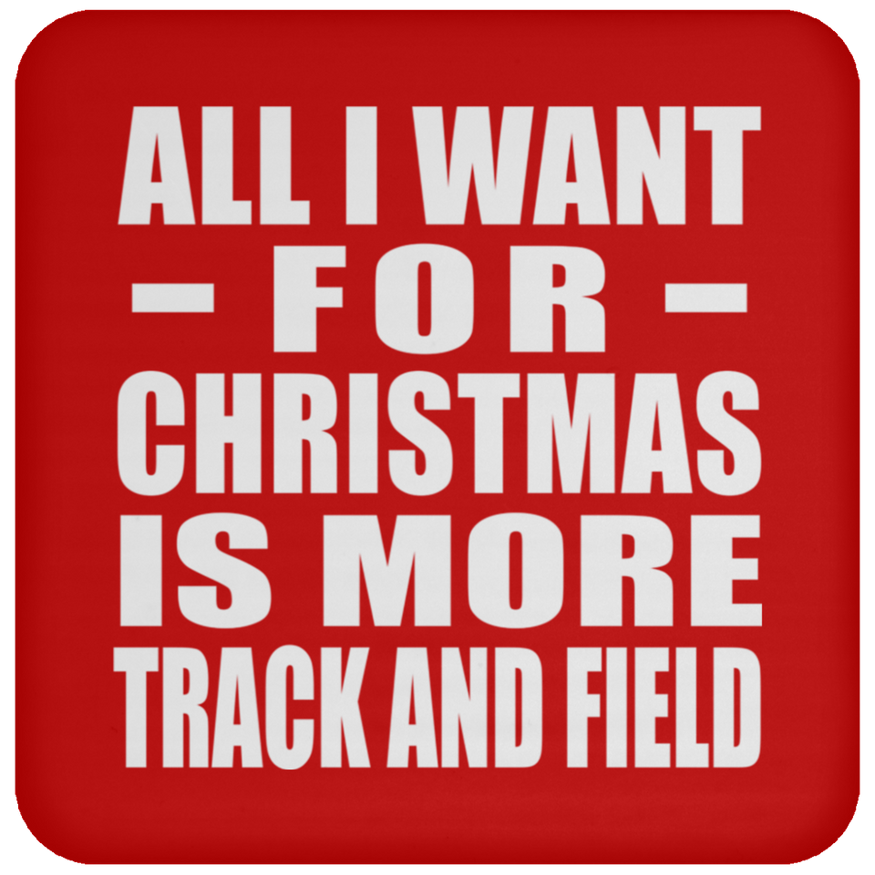 All I Want For Christmas Is More Track And Field - Coaster