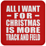 All I Want For Christmas Is More Track And Field - Coaster
