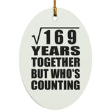 13th Anniversary Square Root of 169 Years Who's Counting - Oval Ornament