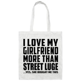 I Love My Girlfriend More Than Street Luge - Tote Bag White