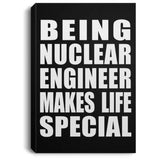 Being Nuclear Engineer Makes Life Special - Canvas Portrait