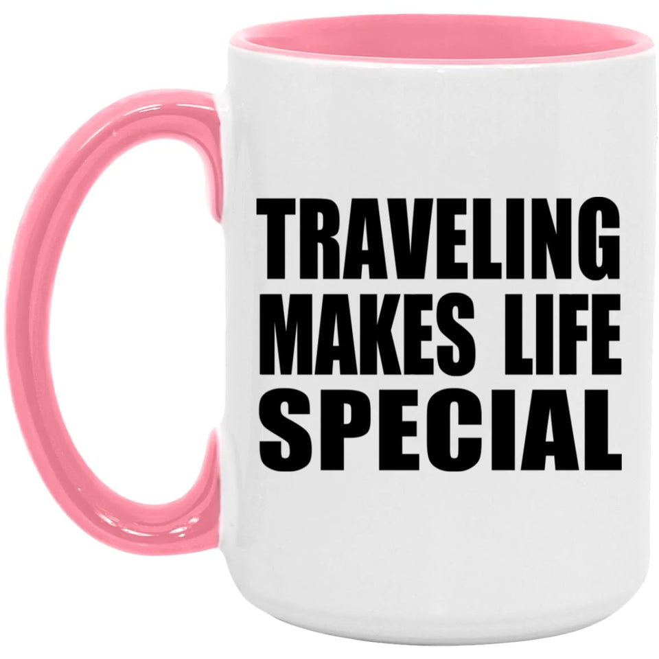 Traveling Makes Life Special - 15oz Accent Mug Pink