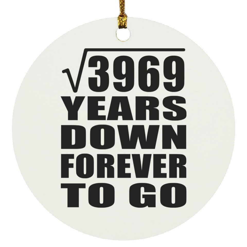 63rd Anniversary Square Root of 3969 Years Down Forever To Go - Circle Ornament