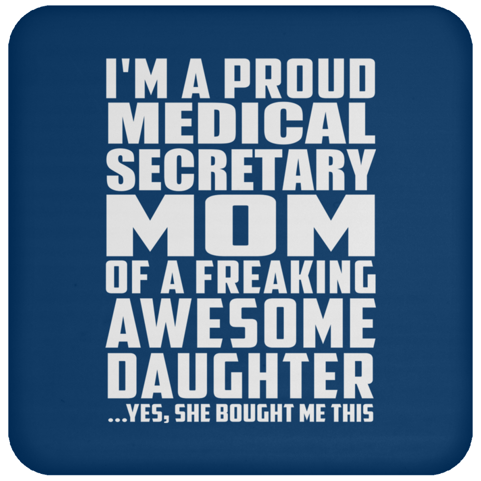 Proud Medical Secretary Mom Of Awesome Daughter - Drink Coaster