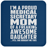 Proud Medical Secretary Mom Of Awesome Daughter - Drink Coaster