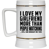 I Love My Girlfriend More Than People Watching - Beer Stein