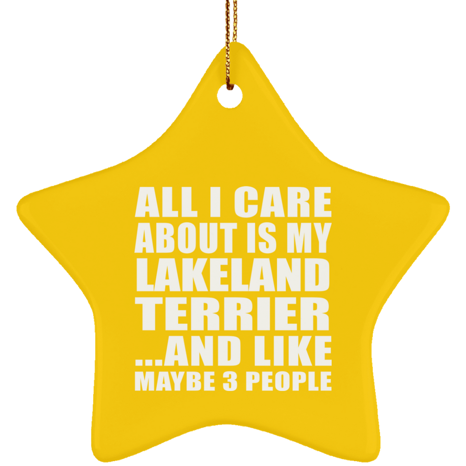 All I Care About Is My Lakeland Terrier - Star Ornament