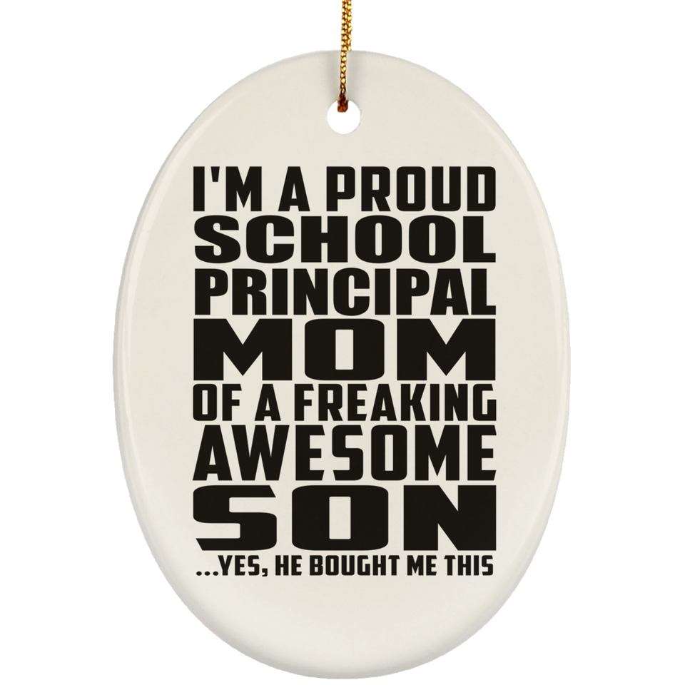 Proud School Principal Mom Of Awesome Son - Oval Ornament