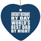 Aircraft Mechanic By Day World's Best Dad By Night - Heart Ornament