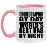 Choreographer By Day World's Best Dad By Night - 11oz Accent Mug Pink