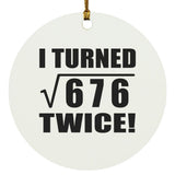 52nd Birthday I Turned Square Root of 676 Twice - Circle Ornament