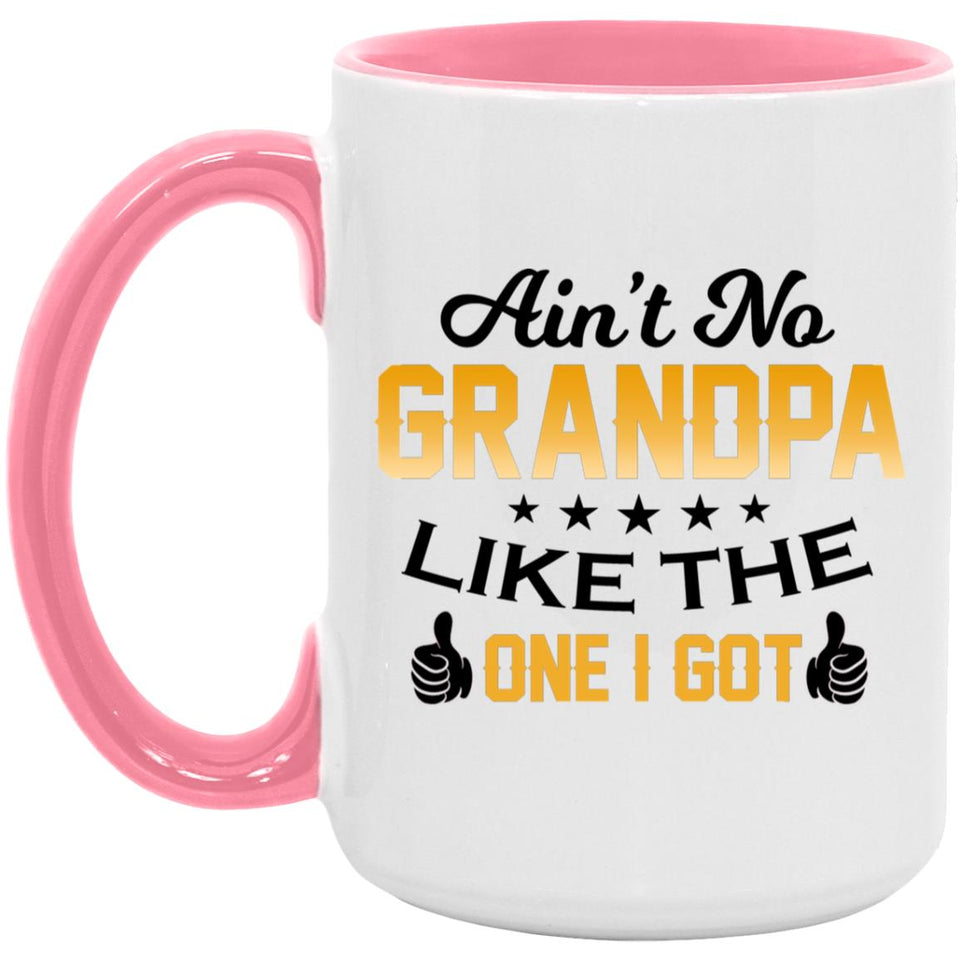 Ain't No Grandpa Like The One I Got - 15oz Accent Mug Pink