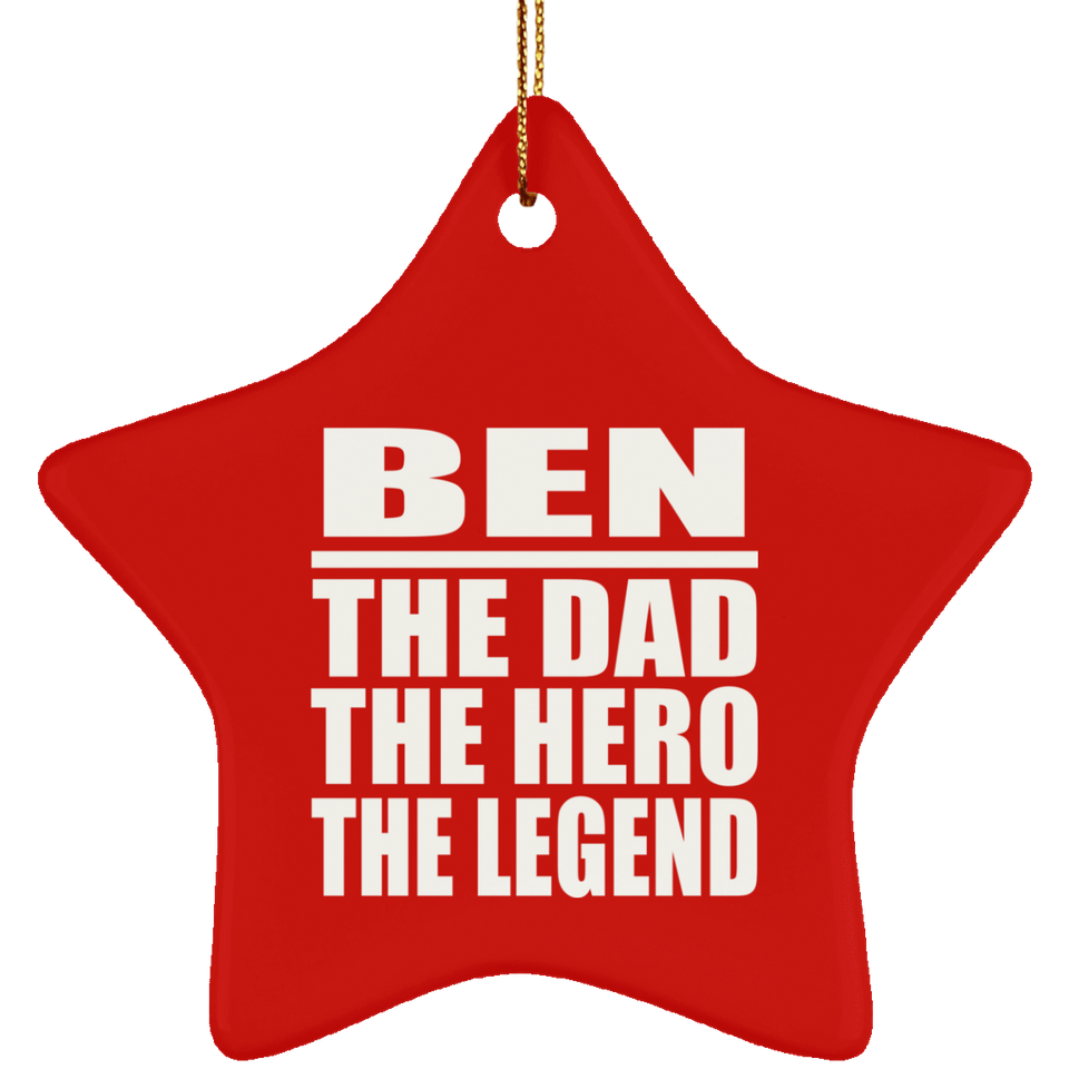Ben The Dad The Hero The Legend - Star Ornament