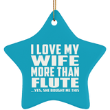 I Love My Wife More Than Flute - Star Ornament