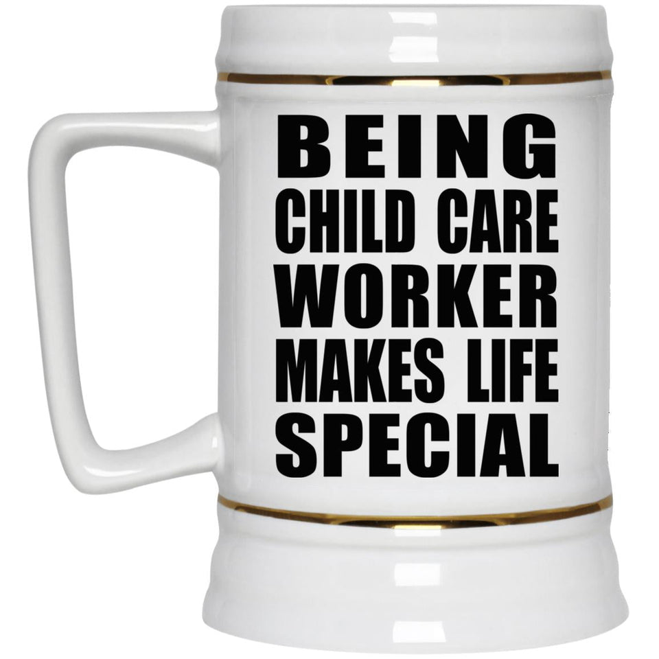 Being Child Care Worker Makes Life Special - Beer Stein