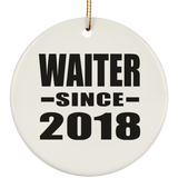 Waiter Since 2018 - Circle Ornament