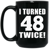 96th Birthday I Turned 48 Twice - 15oz Coffee Mug Black