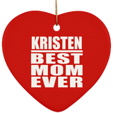 Kristen Best Mom Ever - Heart Ornament