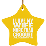 I Love My Wife More Than Croquet - Star Ornament