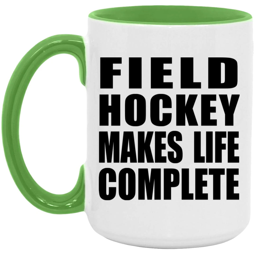 Field Hockey Makes Life Complete - 15oz Accent Mug Green