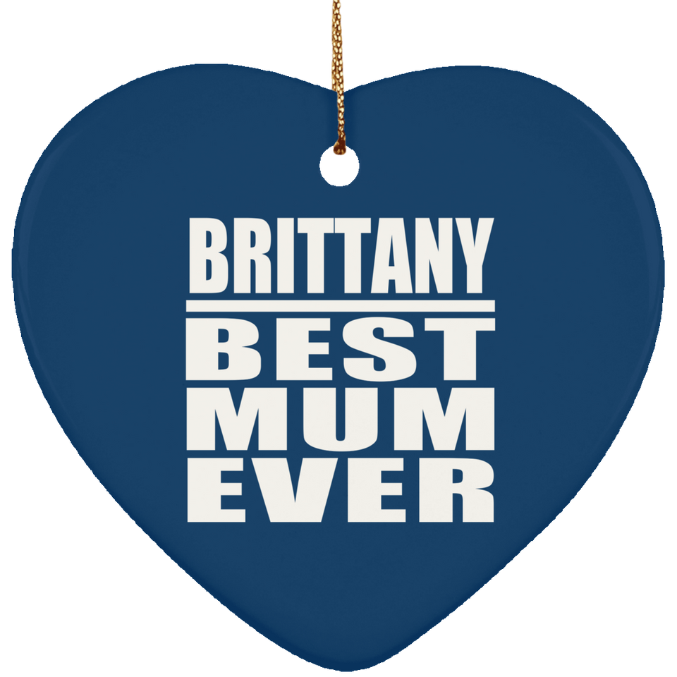 Brittany Best Mum Ever - Heart Ornament