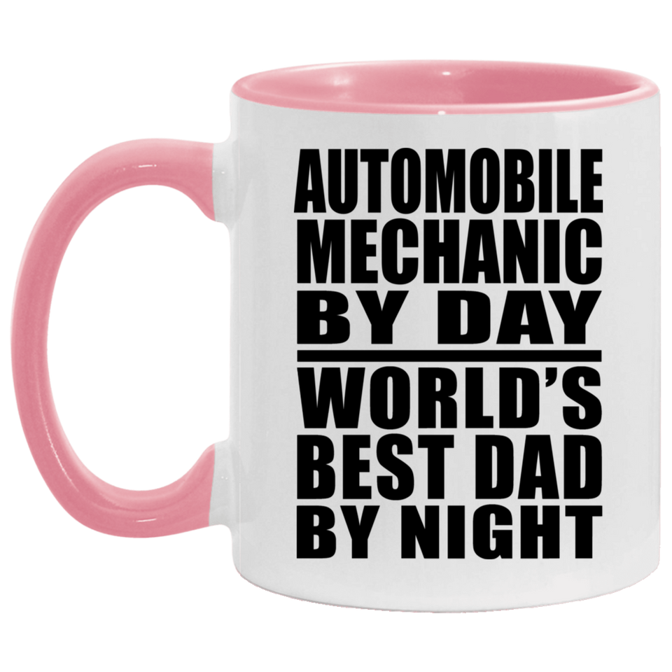 Automobile Mechanic By Day World's Best Dad By Night - 11oz Accent Mug Pink