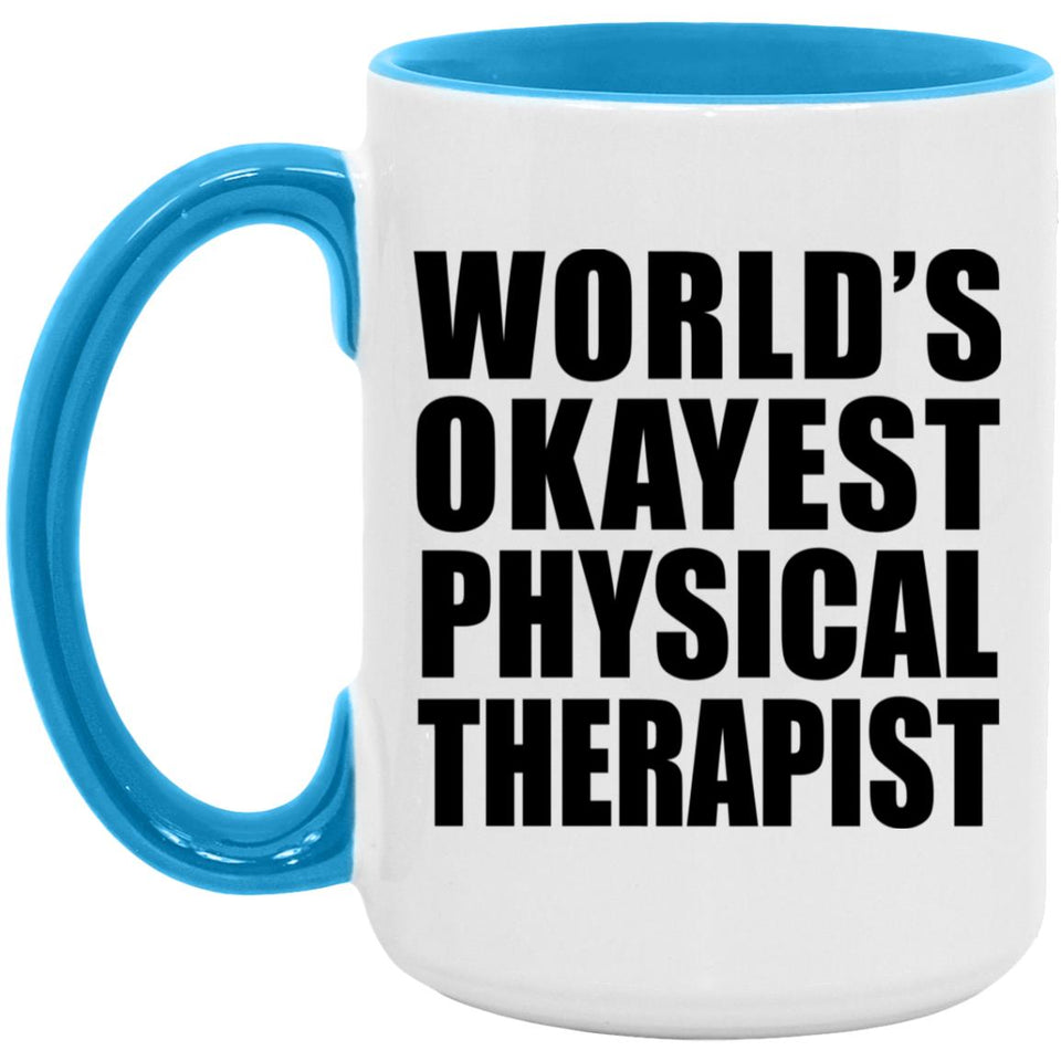World's Okayest Physical Therapist - 15oz Accent Mug Blue
