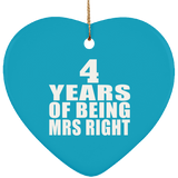 4th Anniversary 4 Years Of Being Mrs Right - Heart Ornament