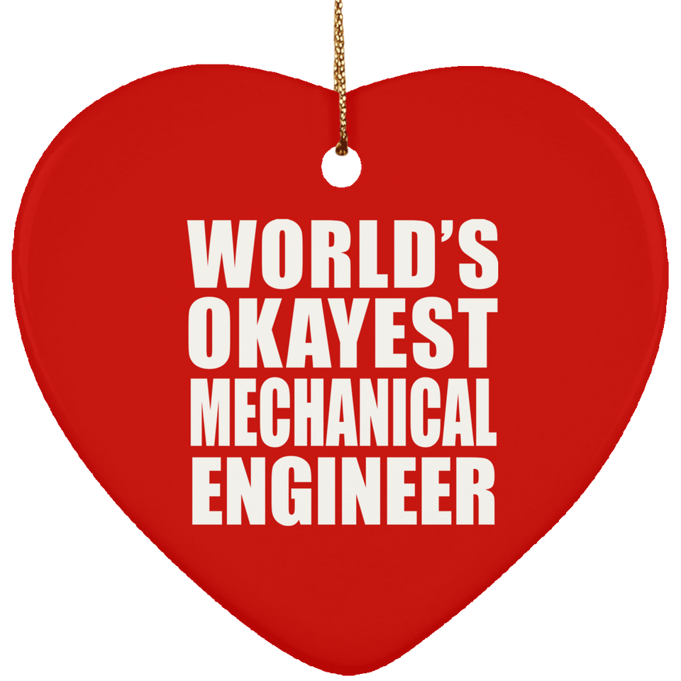 World's Okayest Mechanical Engineer - Heart Ornament
