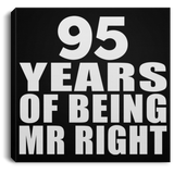 95th Anniversary 95 Years Of Being Mr Right - Canvas Square