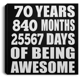 70th Birthday 70 Years 840 Months 25567 Days Of Awesome - Canvas Square