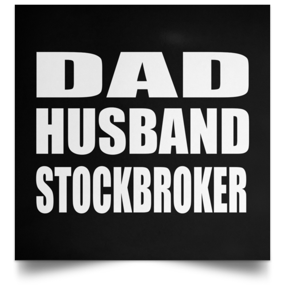 Dad Husband Stockbroker - Poster Square