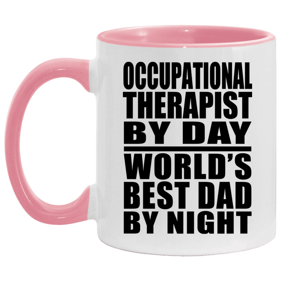 Occupational Therapist By Day World's Best Dad By Night - 11oz Accent Mug Pink
