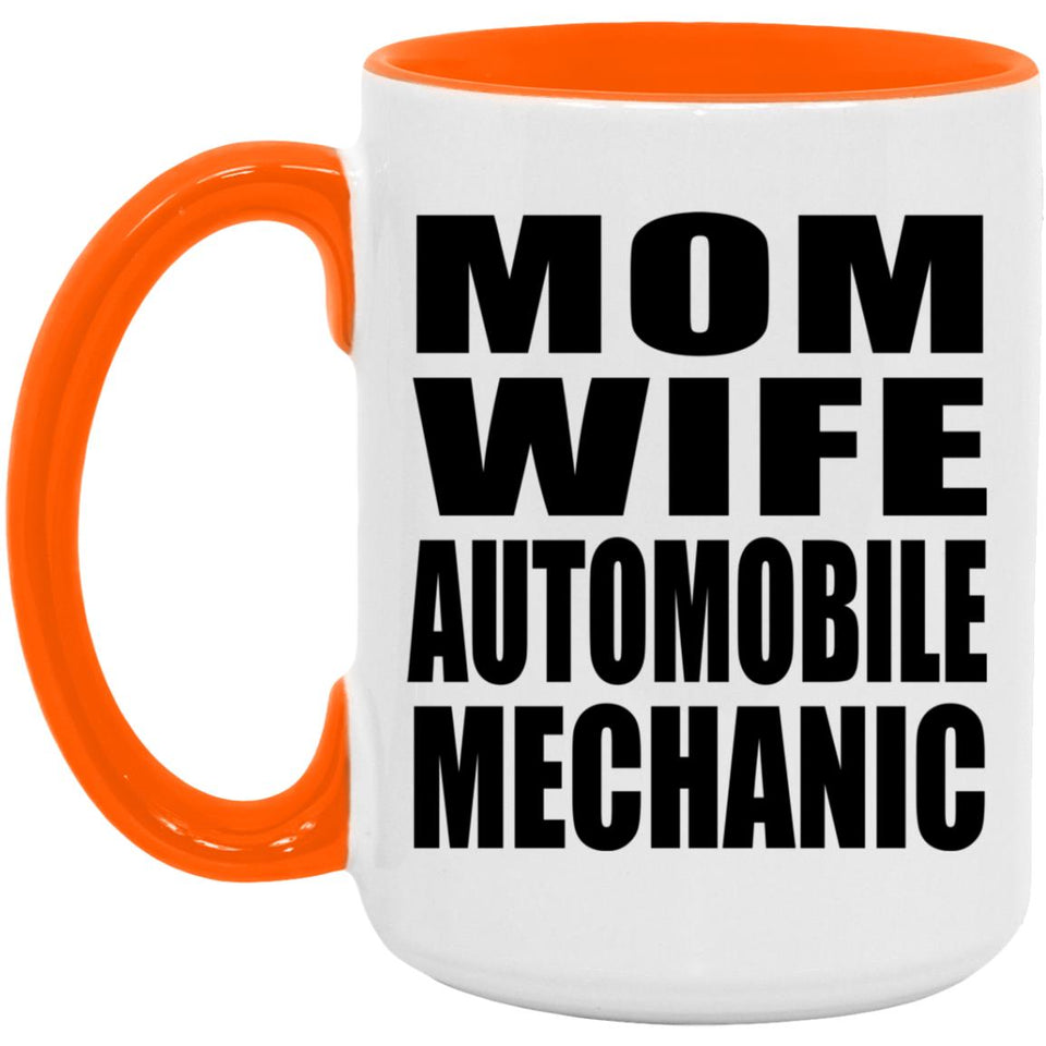 Mom Wife Automobile Mechanic - 15oz Accent Mug Orange
