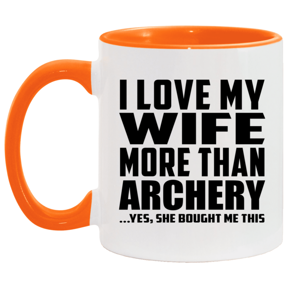 I Love My Wife More Than Archery - 11oz Accent Mug Orange