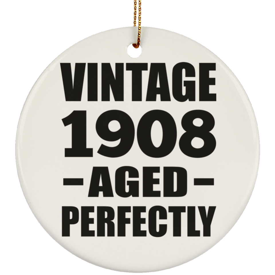 116th Birthday Vintage 1908 Aged Perfectly - Circle Ornament