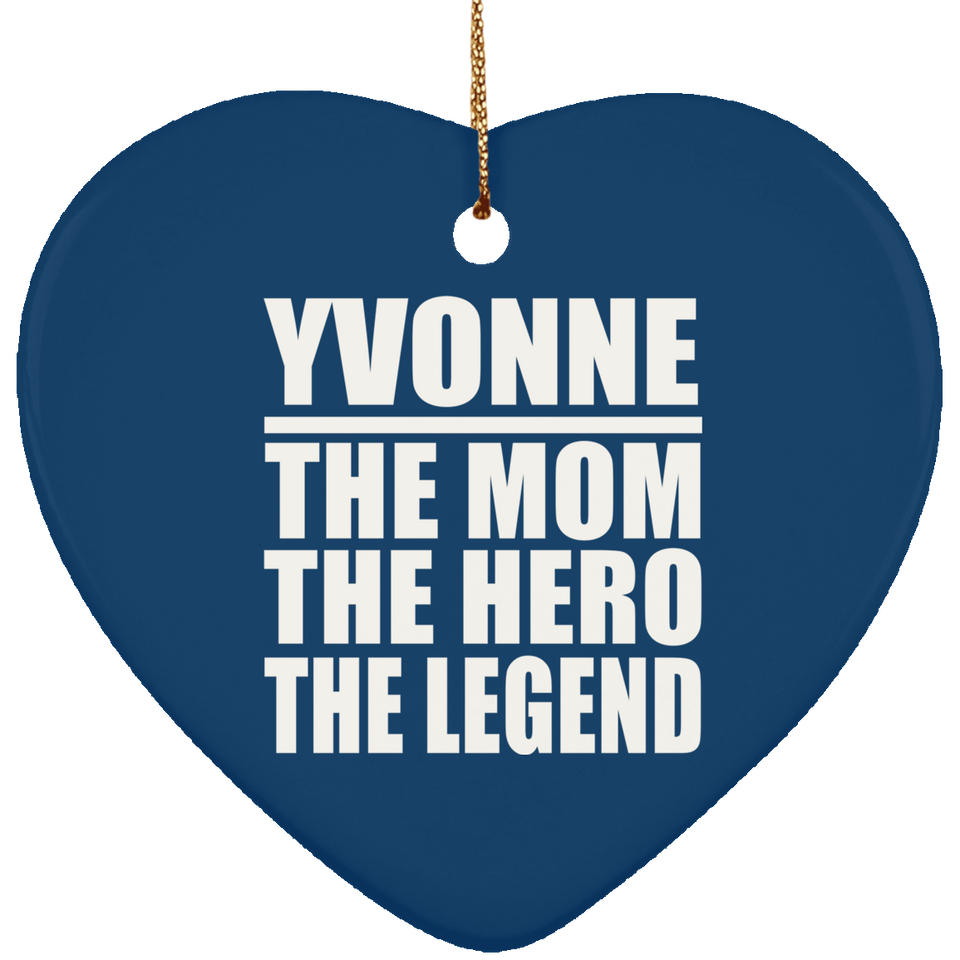 Yvonne The Mom The Hero The Legend - Heart Ornament