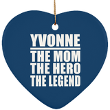 Yvonne The Mom The Hero The Legend - Heart Ornament