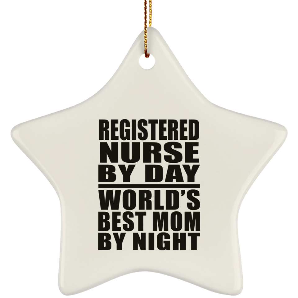 Registered Nurse By Day World's Best Mom By Night - Star Ornament