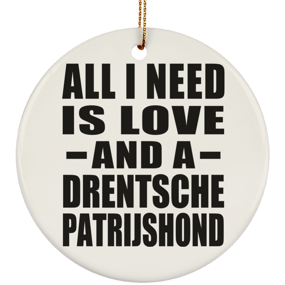 All I Need Is Love And A Drentsche Patrijshond - Circle Ornament