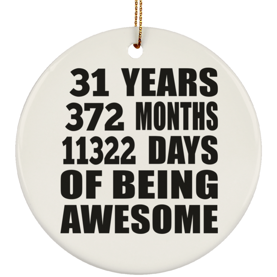 31st Birthday 31 Years 372 Months 11322 Days Of Awesome - Circle Ornament