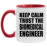 Keep Calm and Trust The Biomedical Engineer - 11oz Accent Mug Red