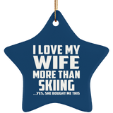 I Love My Wife More Than Skiing - Star Ornament