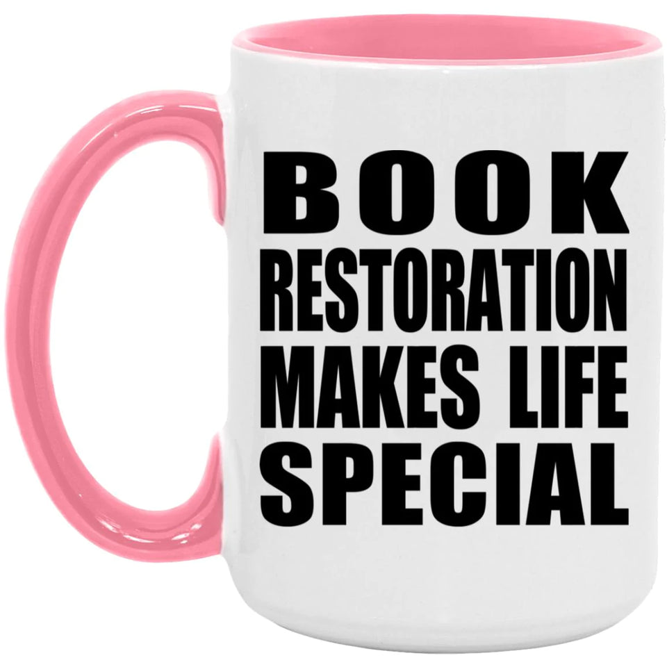 Book Restoration Makes Life Special - 15oz Accent Mug Pink