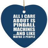 All I Care About Is Pinball Machines - Heart Ornament