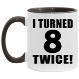 16th Birthday I Turned 8 Twice - 11oz Accent Mug Black
