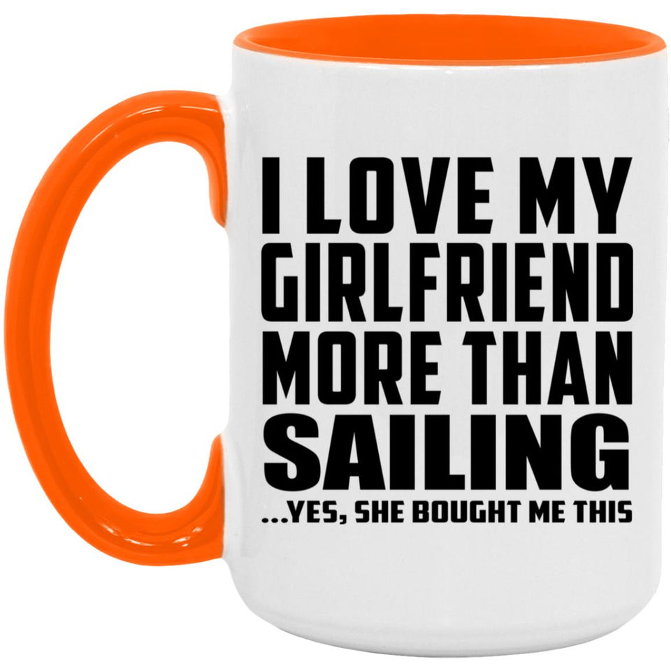 I Love My Girlfriend More Than Sailing - 15oz Accent Mug Orange