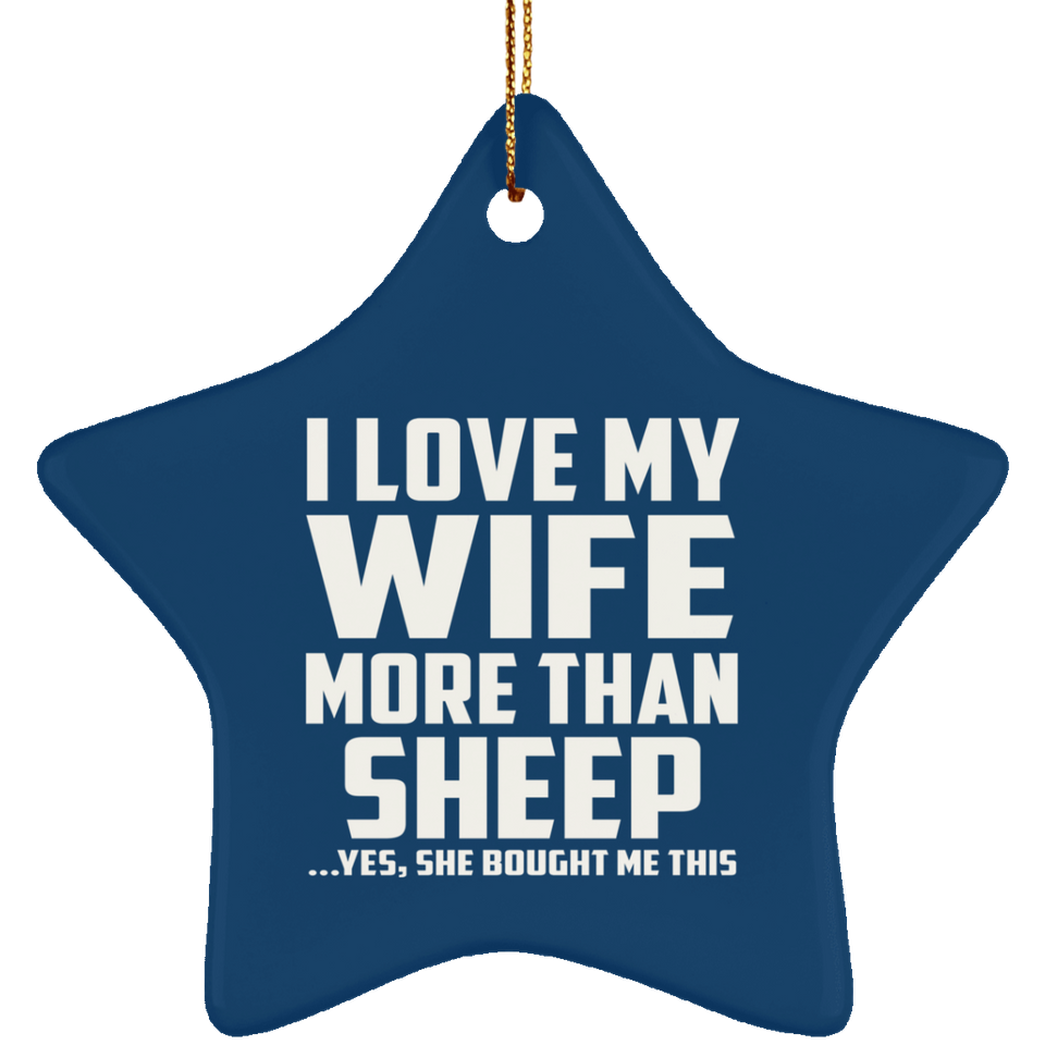 I Love My Wife More Than Sheep - Star Ornament