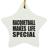 Racquetball Makes Life Special - Star Ornament