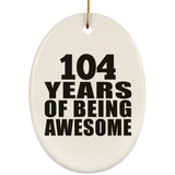104th Birthday 104 Years Of Being Awesome - Oval Ornament